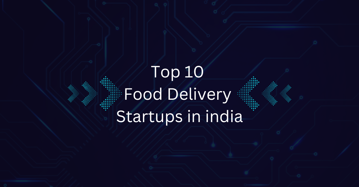 Top 10 Food Delivery Startups in India