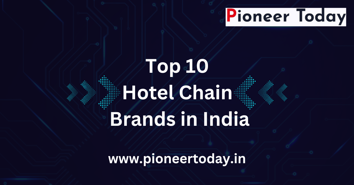 Top 10 Hotel Chain Brands in India