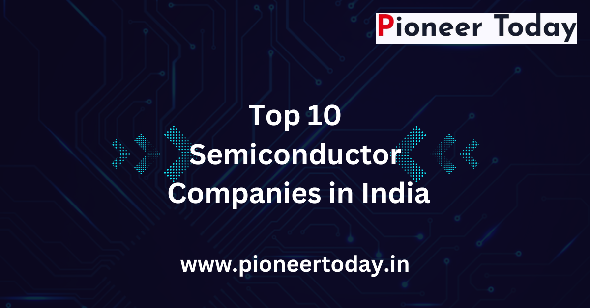 Top 10 Semiconductor Companies in India