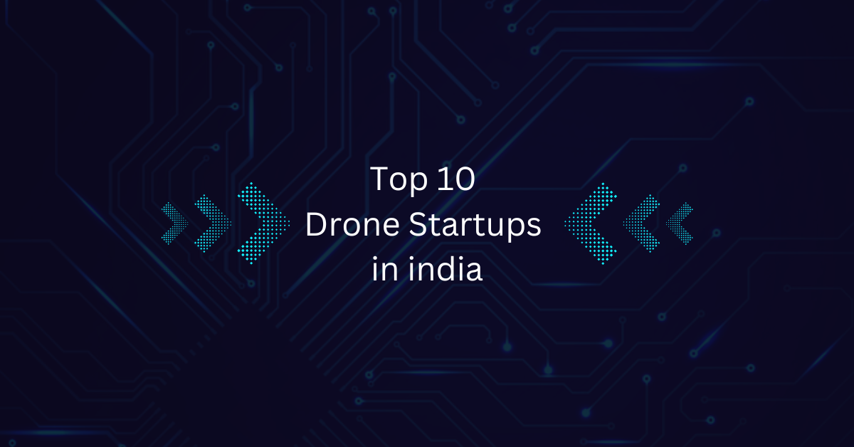 Top 10 Drone Startups in India