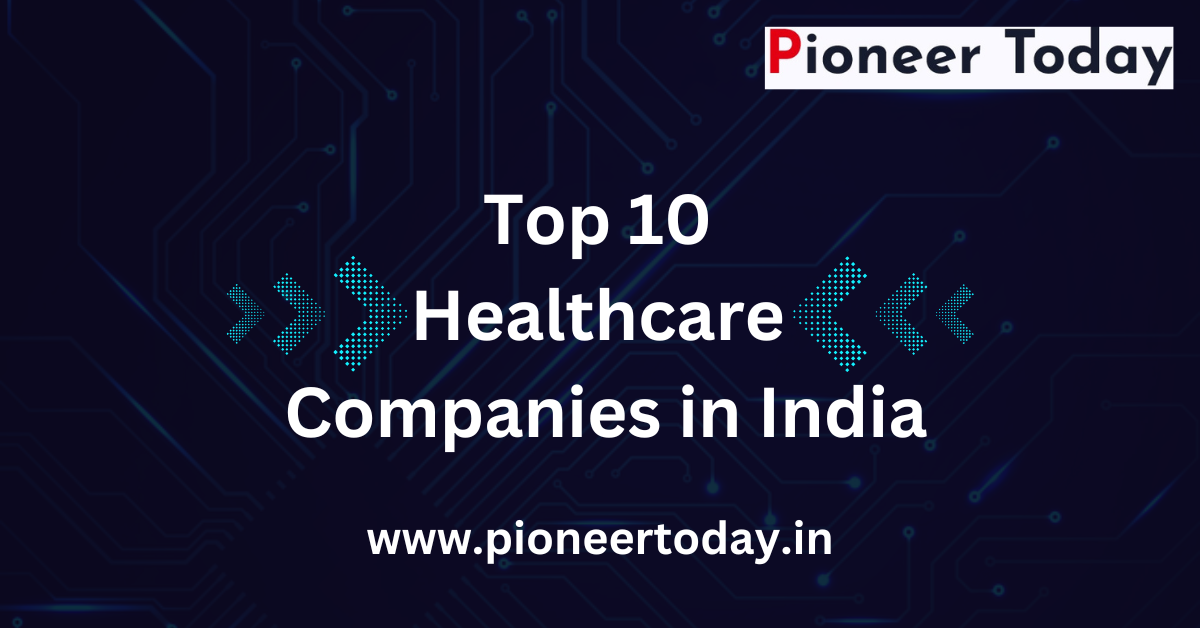 Top 10 Healthcare Companies in India