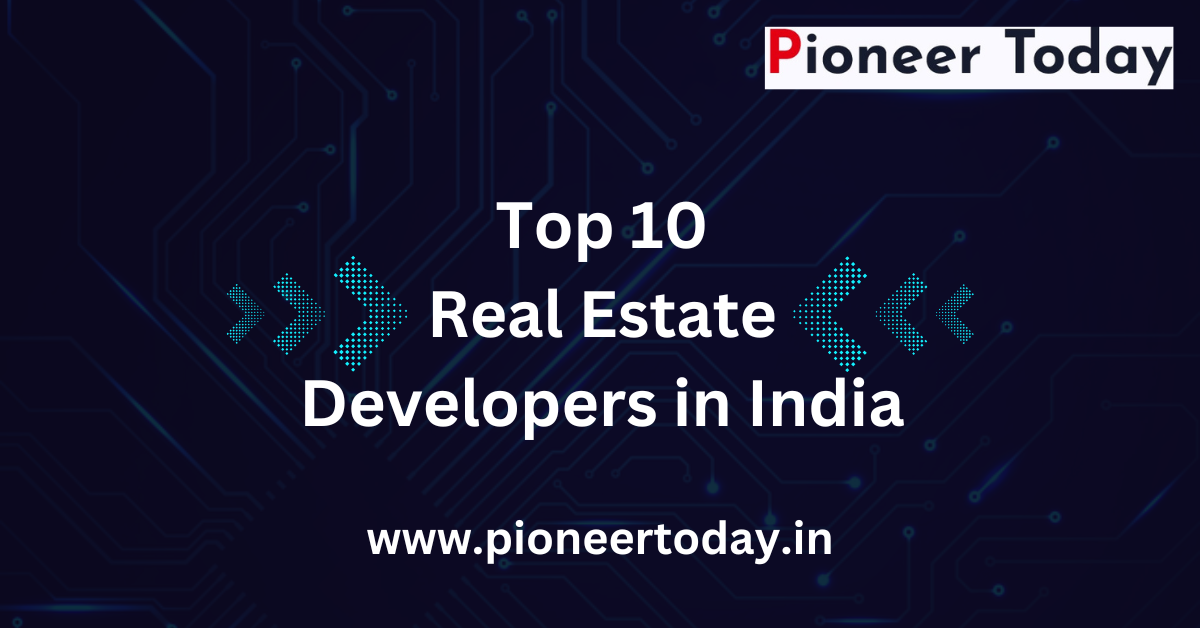 Top 10 Real Estate Developers in India