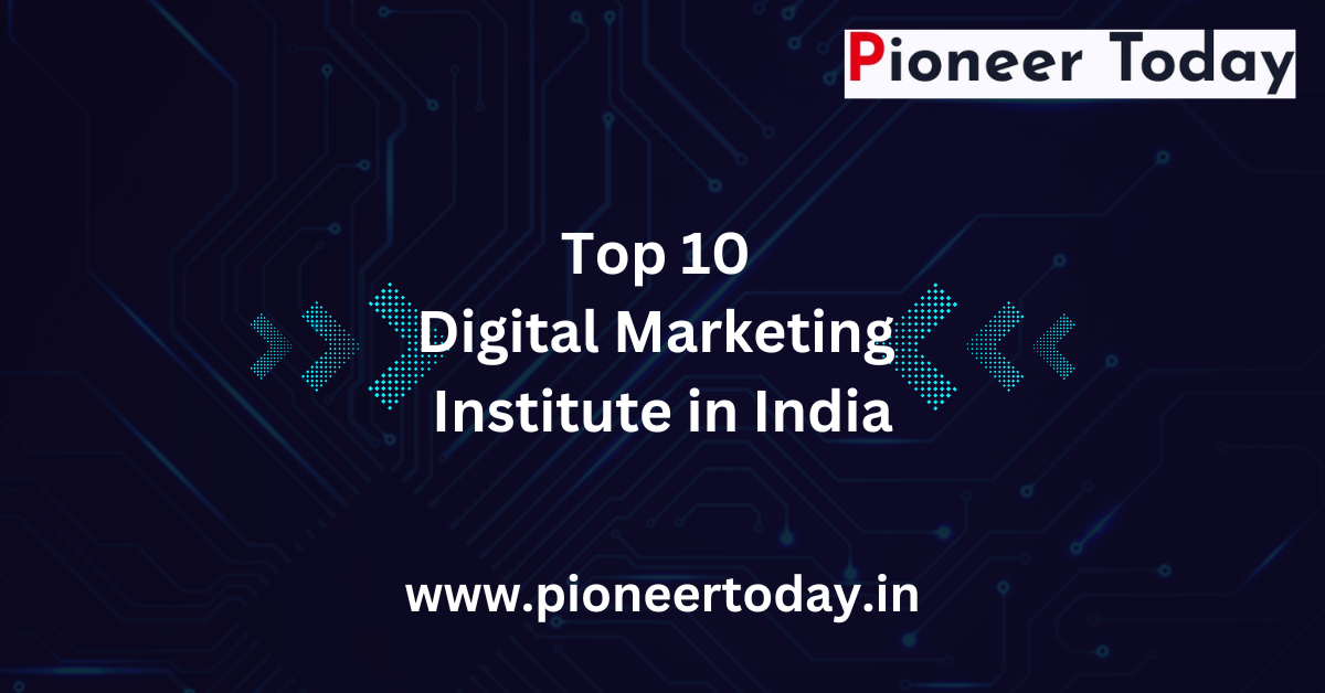 Top 10 Digital Marketing Institutes in India