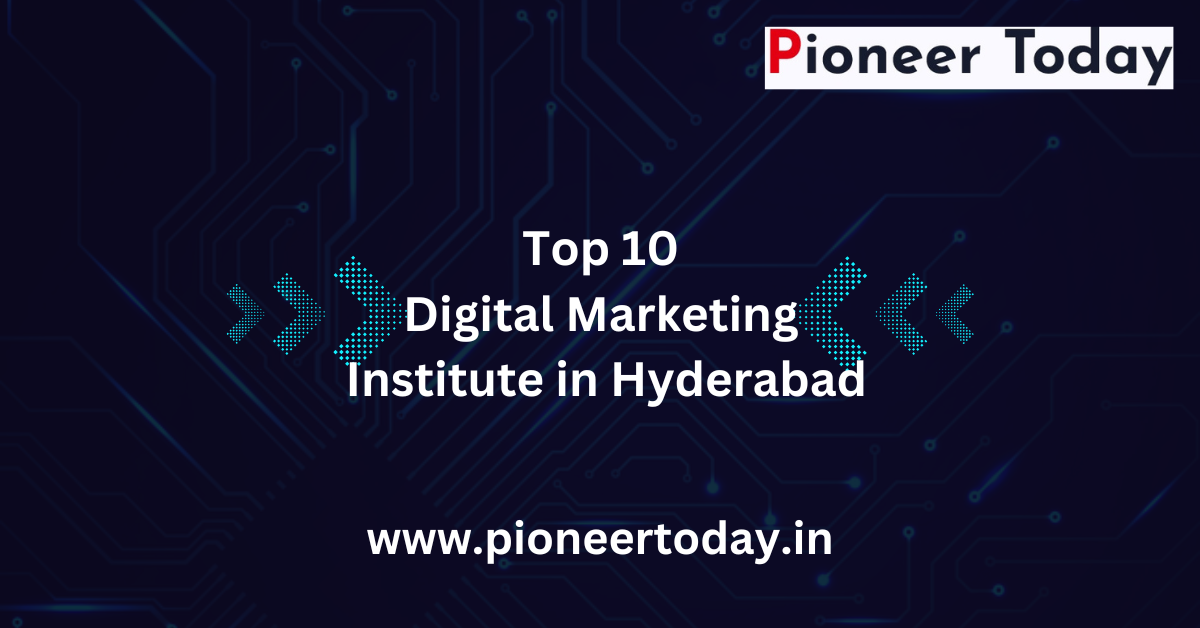 Top 10 Digital Marketing Institutes in Hyderabad