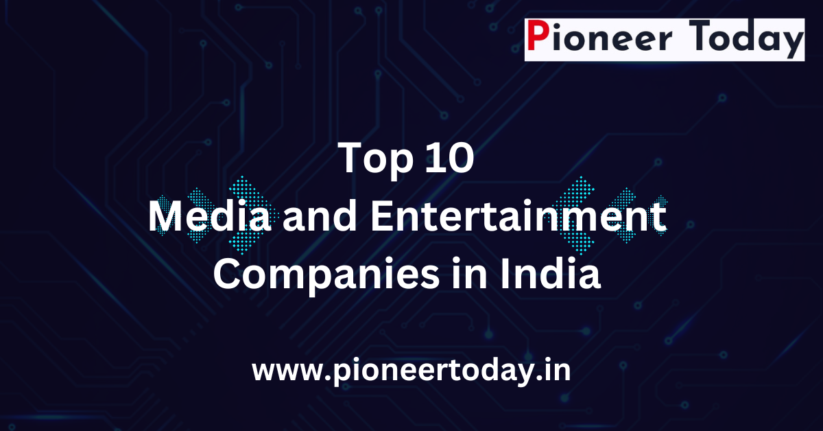 Top 10 Media and Entertainment Companies in India