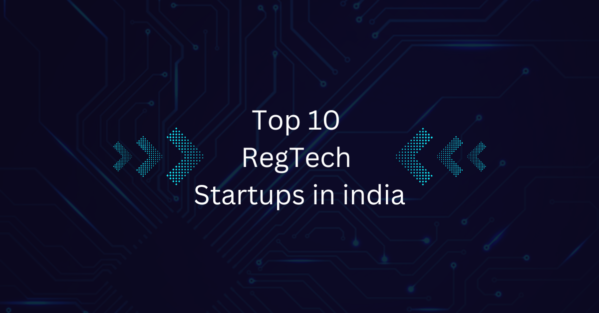 Top 10 RegTech Startups in India