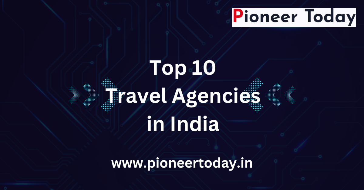 Top 10 Travel Agencies in India