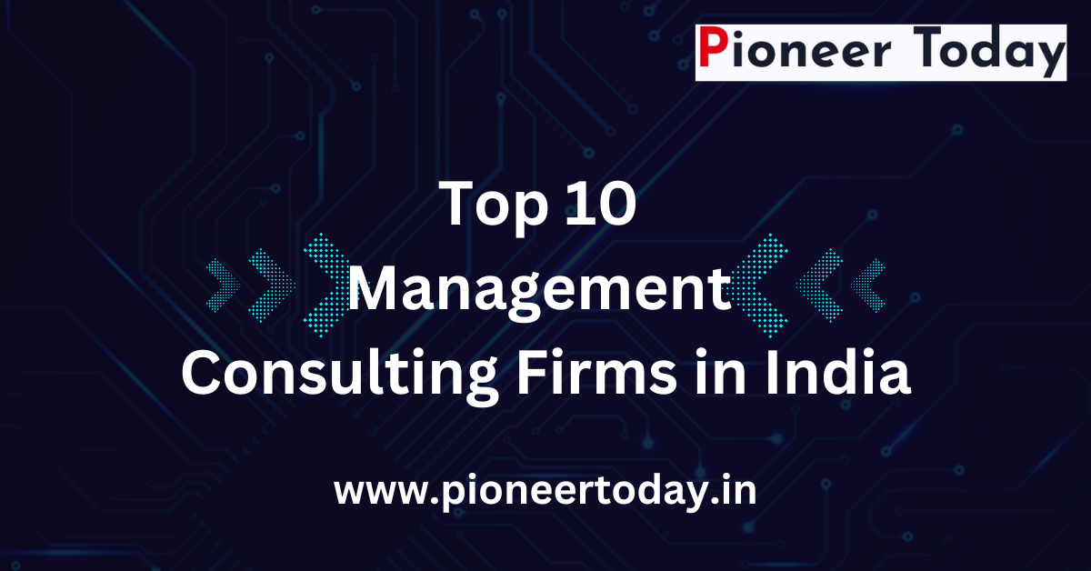 Top 10 Management Consulting Firms in India