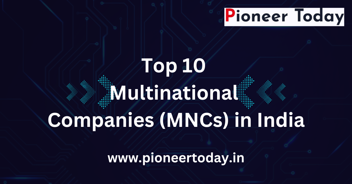 Top 10 Multinational Companies (MNCs) in India