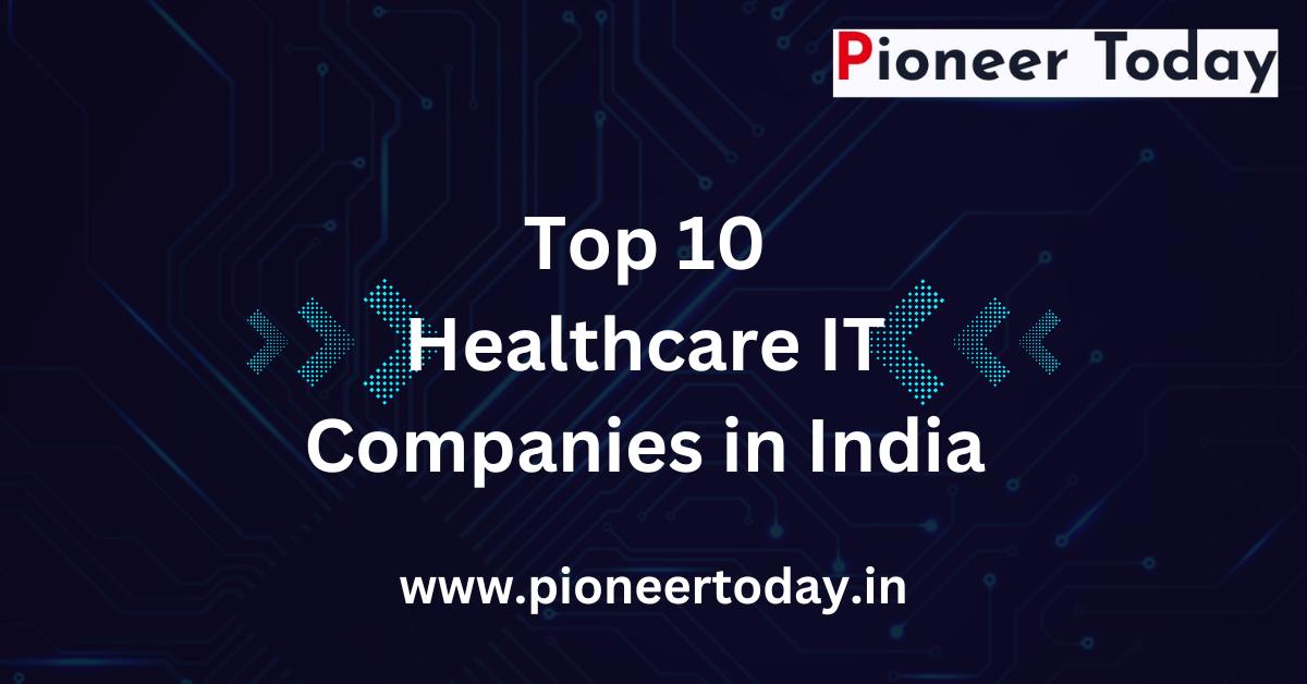 Top 10 Healthcare IT Companies in India