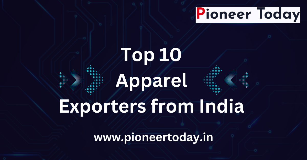 Top 10 Apparel Exporters from India