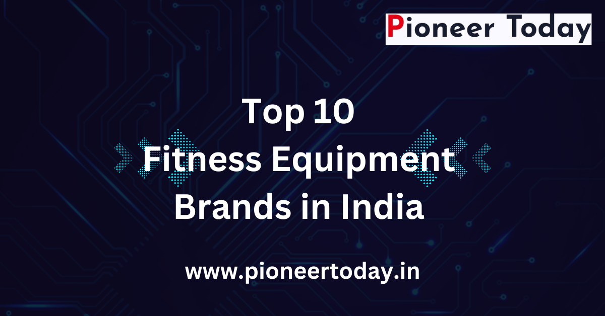 Top 10 Fitness Equipment Brands in India