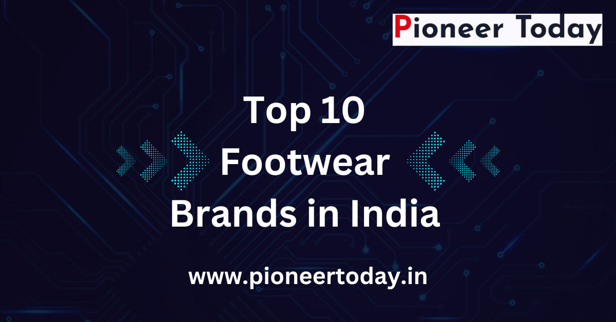 Top 10 Footwear Brands in India