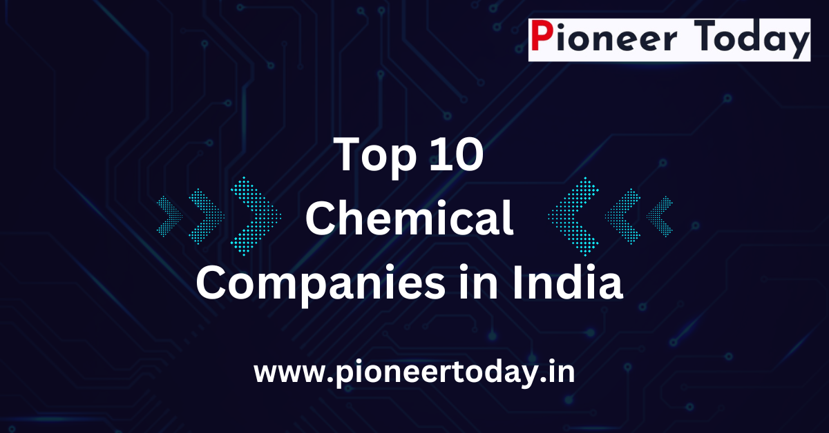 Top 10 Chemical Companies in India