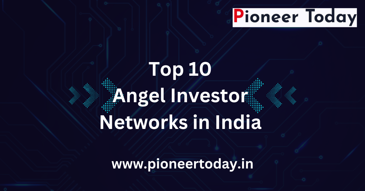 Top 10 Angel Investor Networks in India