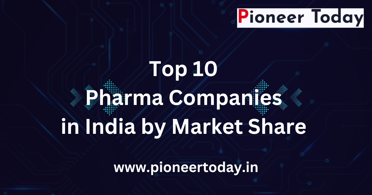 Top 10 Pharma Companies in India by Market Share