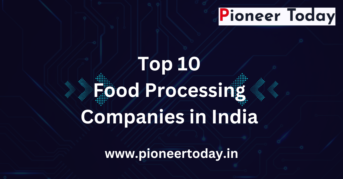 Top 10 Food Processing Companies in India