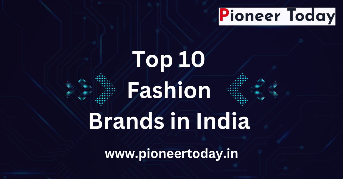 Top 10 Fashion Brands in India