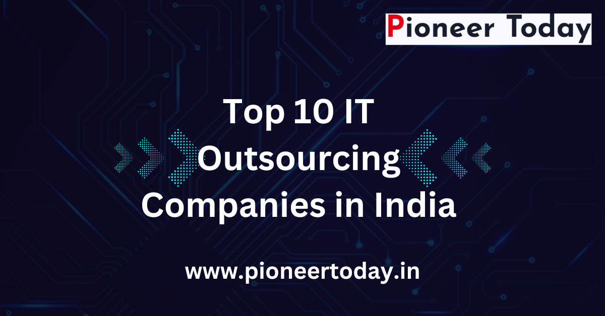 Top 10 IT Outsourcing Companies in India