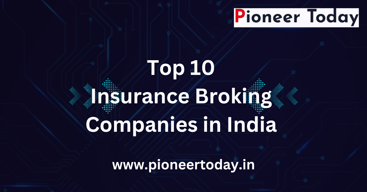 Top 10 Insurance Broking Companies in India