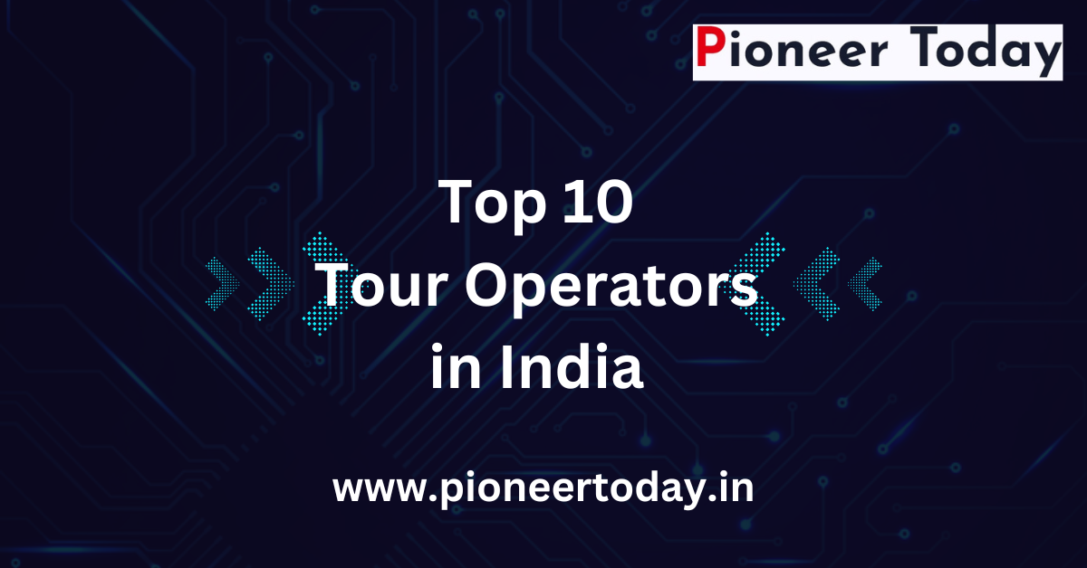 Top 10 Tour Operators in India