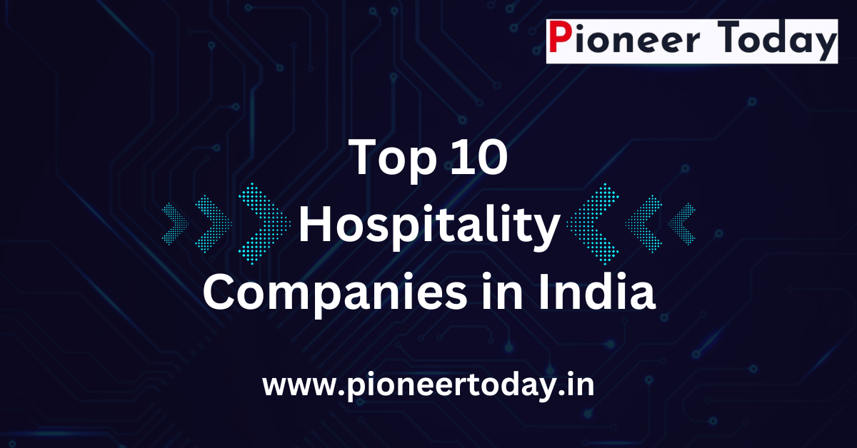 Top 10 Hospitality Companies in India