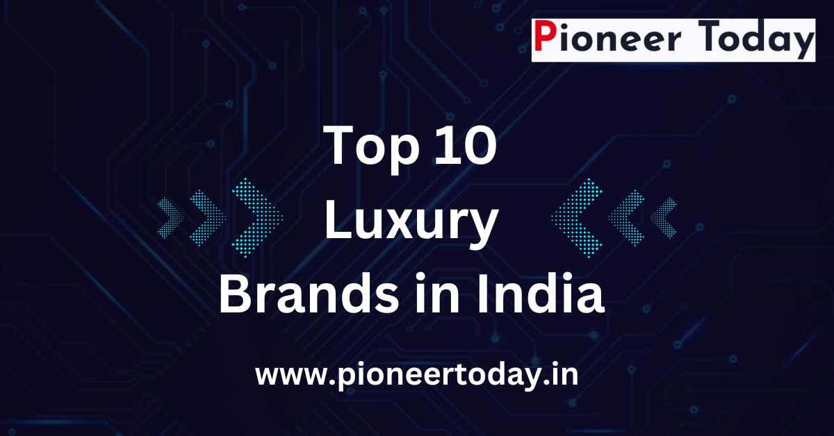 Top 10 Luxury Brands in India