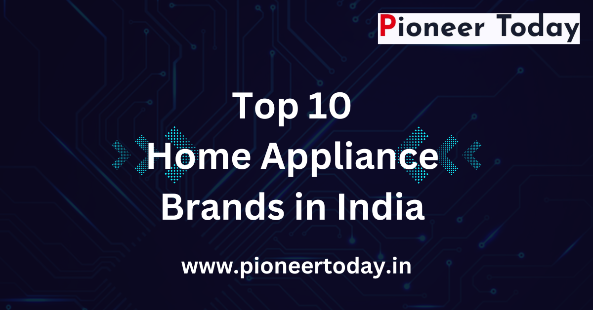 Top 10 Home Appliance Brands in India