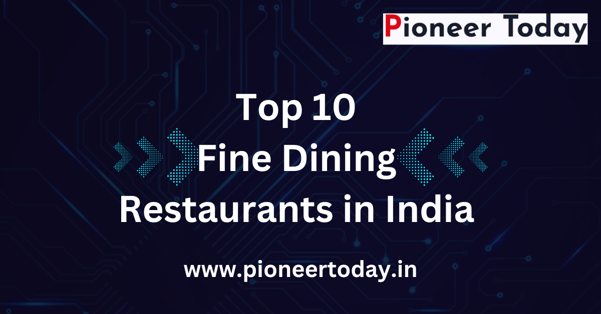 Top 10 Fine Dining Restaurants in India