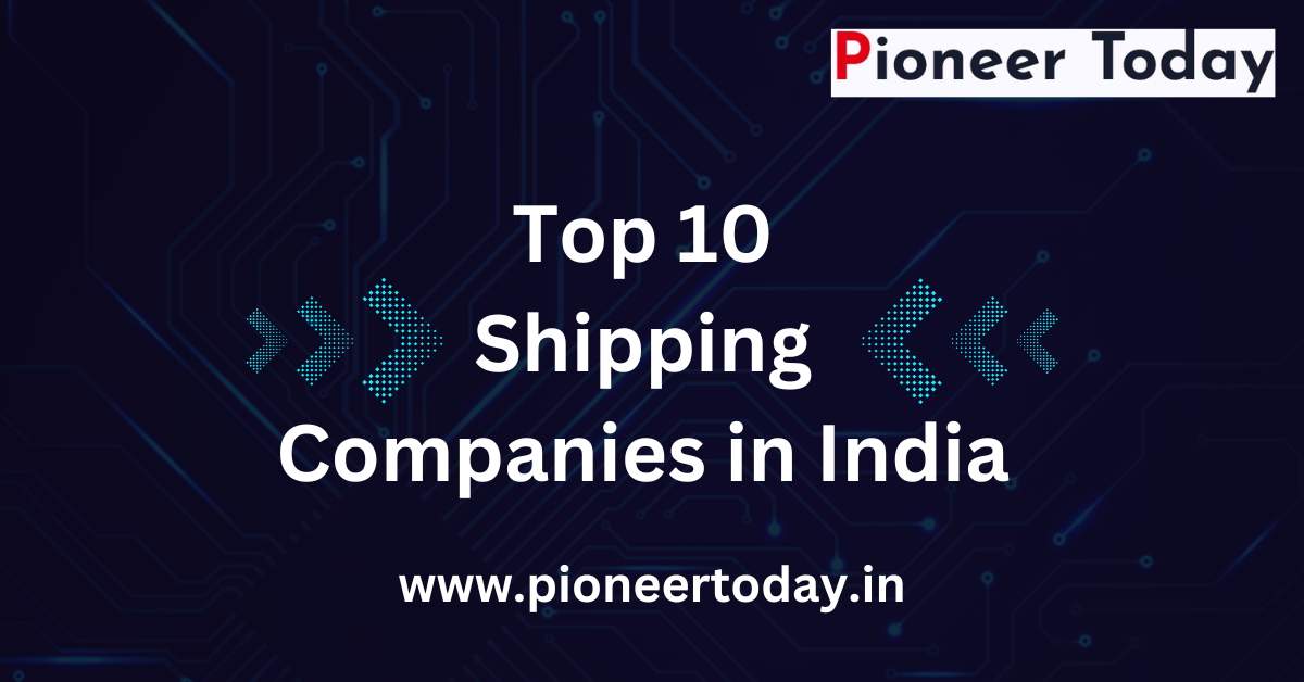 Top 10 Shipping Companies in India