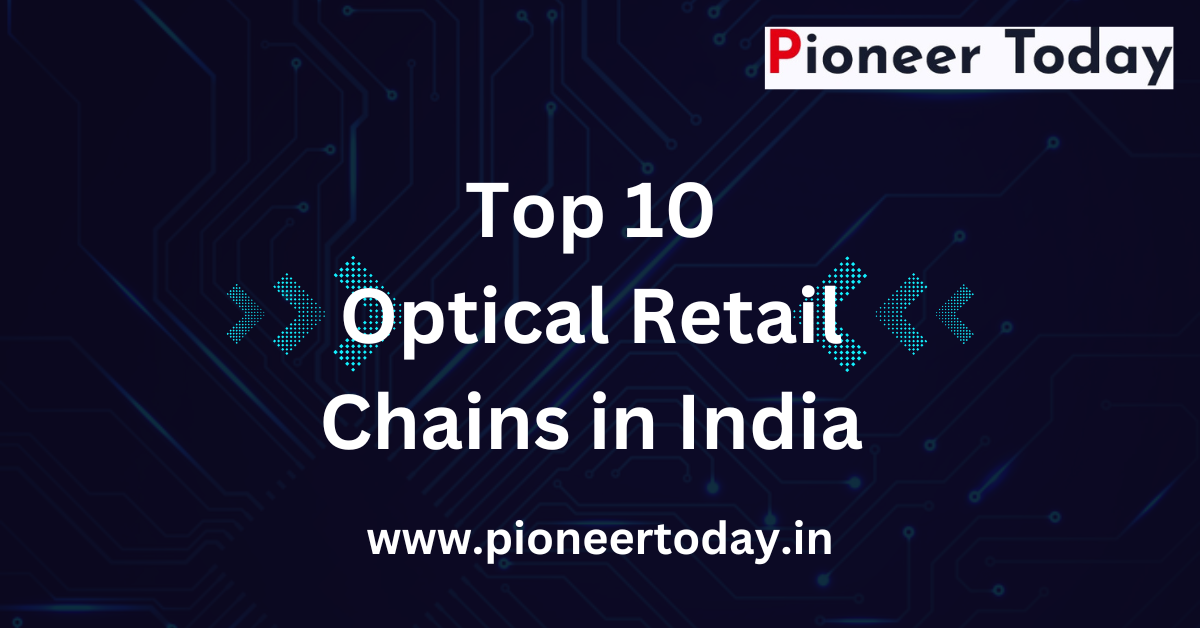 Top 10 Optical Retail Chains in India