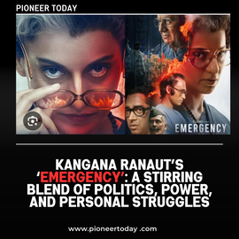 Kangana Ranaut’s ‘Emergency’: A Stirring Blend of Politics, Power, and Personal Struggles